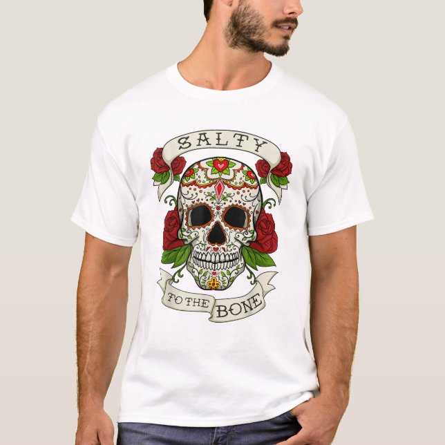 Sugar Skull Salty to the Bone T-Shirt (Front)