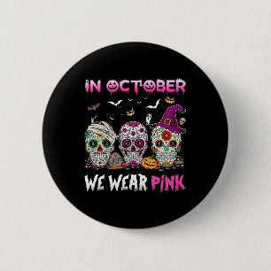 Sugar Skulls In October We Wear Pink Breast Cancer Button