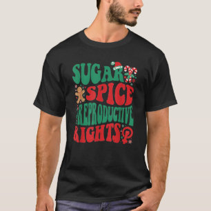 Sugar Spice And Reproductive Rights Christmas Equa T-Shirt