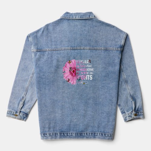 Sugar Spice And Reproductive Rights Women Feminist Denim Jacket