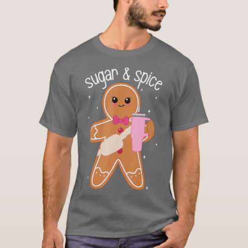 Sugar  Spice Gingerbread Stanley Tumbler Inspired  T_Shirt
