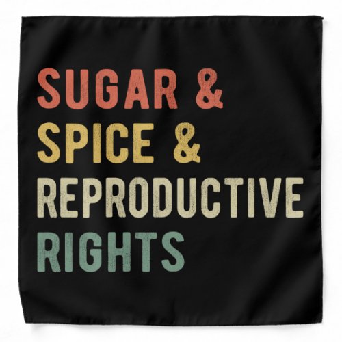 Sugar  Spice  Reproductive Rights I Bandana