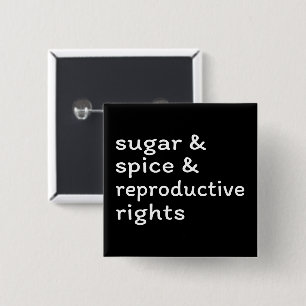 Sugar & Spice & Reproductive Rights II Button
