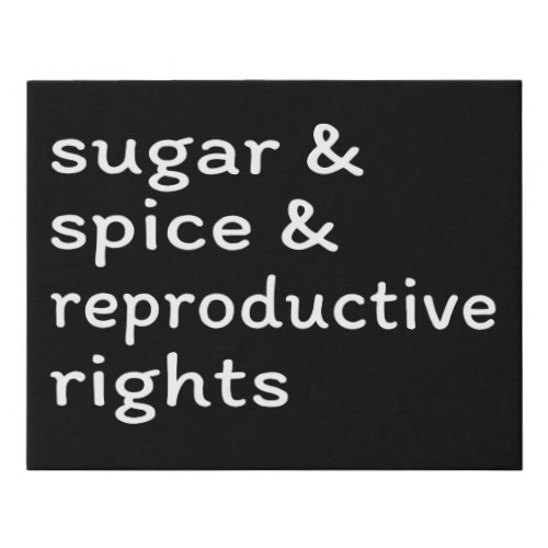 Sugar  Spice  Reproductive Rights II Faux Canvas Print