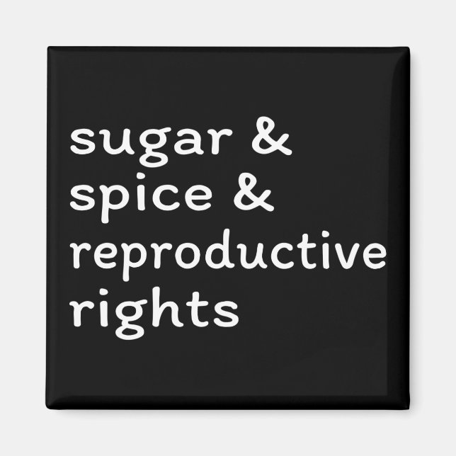 Sugar & Spice & Reproductive Rights II Magnet (Front)