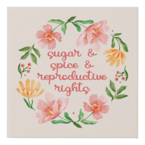 Sugar  Spice  Reproductive Rights III Faux Canvas Print