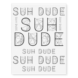 "suh dude" temp tattoos