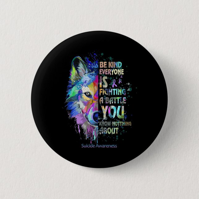 Suicide Awareness Be Kind Everyone Is Fighting A B Button (Front)