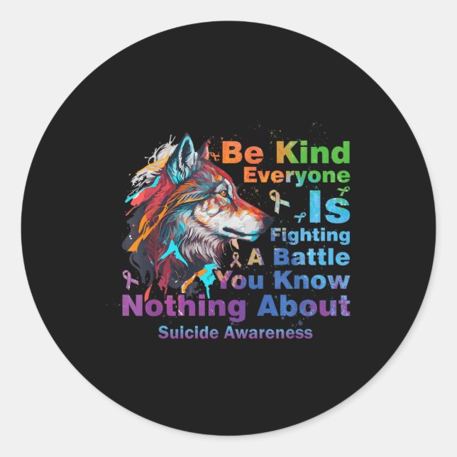 Suicide Awareness Be Kind Everyone Is Fighting A B Classic Round Sticker (Front)