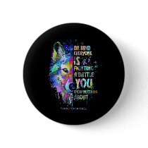 Suicide Awareness Be Kind Everyone Is Fighting A T Button