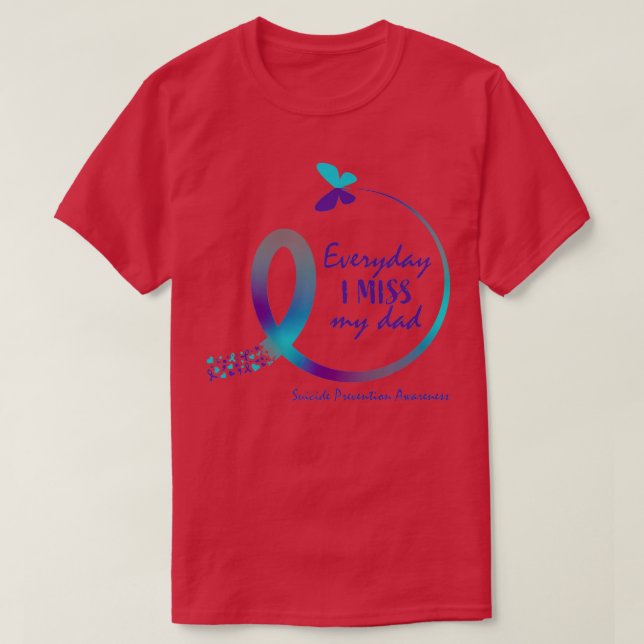 Suicide Awareness Dad I Miss My Father Loving Memo T-Shirt (Design Front)