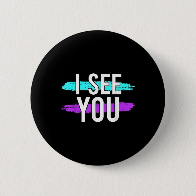 Suicide Awareness Design Gift I See You For Mental Button (Front)
