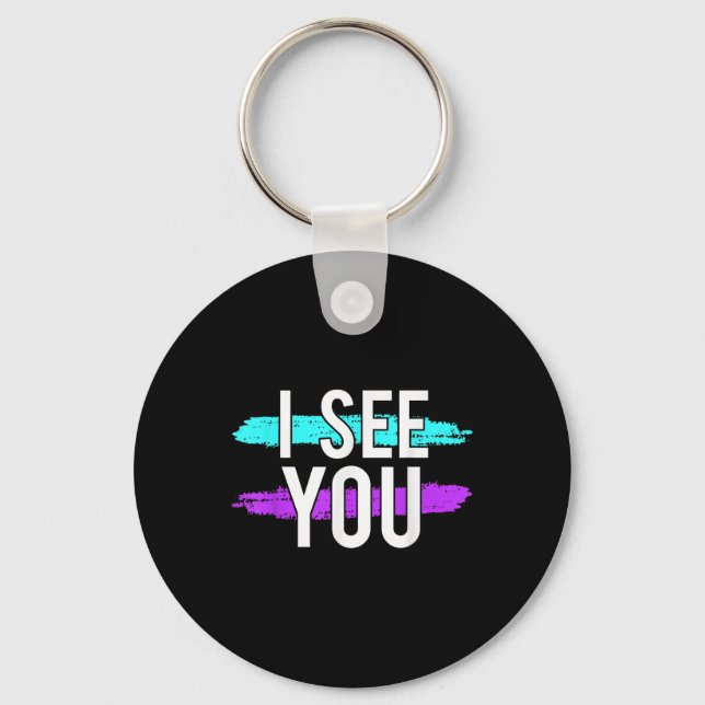 Suicide Awareness Design Gift I See You For Mental Keychain (Front)