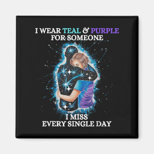 Suicide Awareness I Wear Teal &amp; Purple For Som Magnet