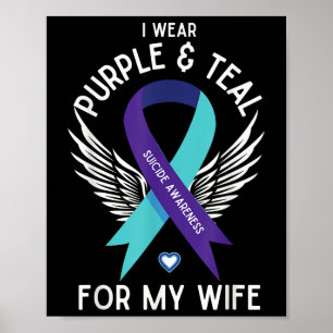 Suicide Awareness I Wear Teal And Purple For My Poster