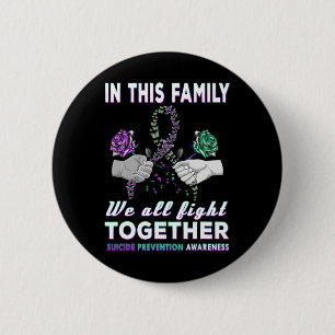 Suicide Awareness In This Family We All Fight Toge Button