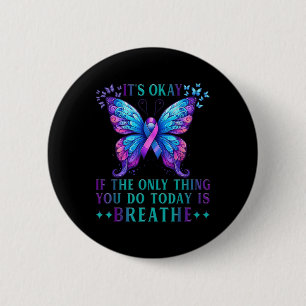 Suicide Awareness Its Okay If Only Thing You Do Button