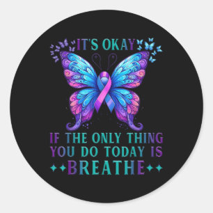 Suicide Awareness Its Okay If Only Thing You Do Classic Round Sticker