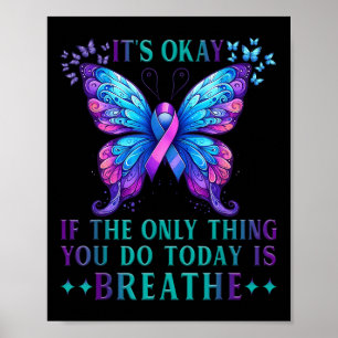 Suicide Awareness Its Okay If Only Thing You Do Poster