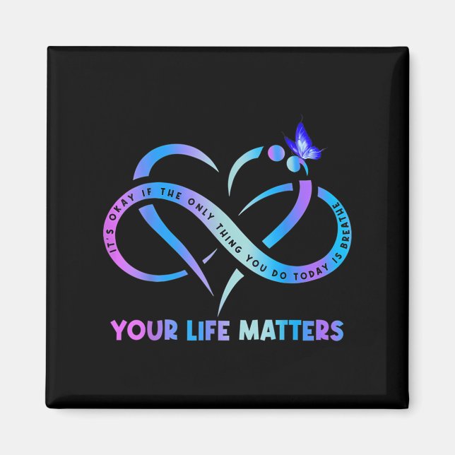 Suicide Awareness It's Okay If The Only Thing You  Magnet (Front)