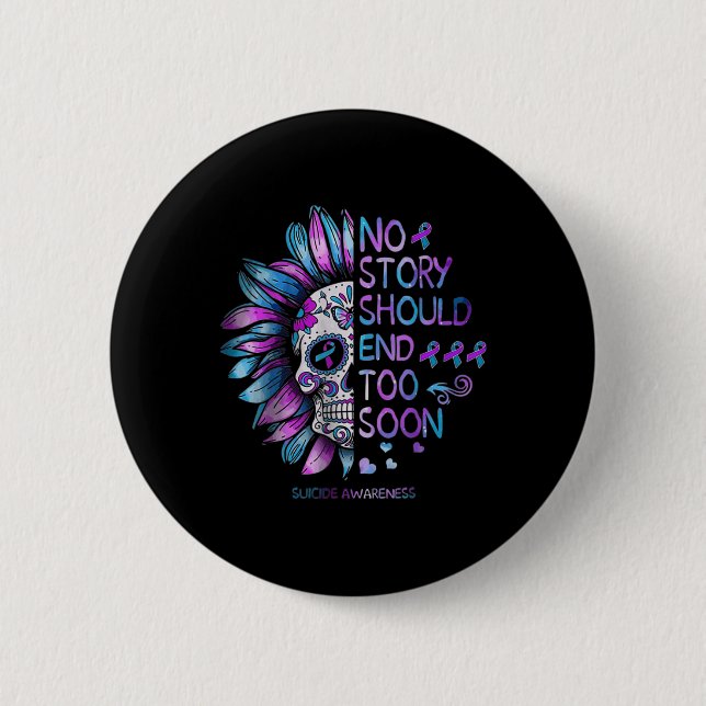 Suicide Awareness No Story Should End Too Soon  Button (Front)