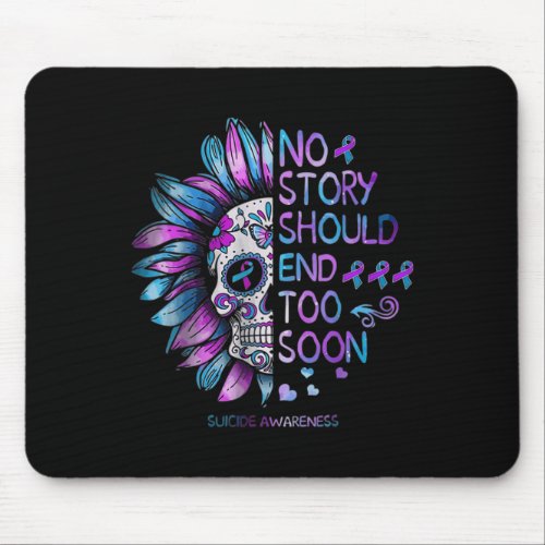 Suicide Awareness No Story Should End Too Soon  Mouse Pad