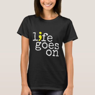 Suicide Awareness Positive Life Goes On Semicolon T-Shirt