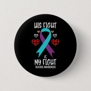 Suicide Awareness Ribbon His Fight Is My Fight War Button