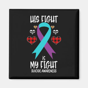 Suicide Awareness Ribbon His Fight Is My Fight War Magnet