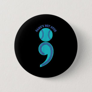 Suicide Awareness Semicolon Game's Not Over Baseba Button