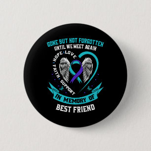 Suicide Awareness Shirt Best Friend Gone But Not F Button