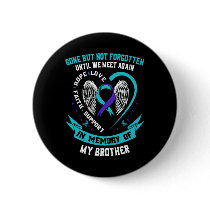 Suicide Awareness Shirt Brother Gone But Not Forgo Button
