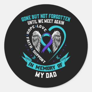 Suicide Awareness Shirt Dad Gone But Not Forgotten Classic Round Sticker