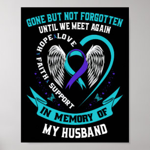 Suicide Awareness Shirt Husbynd Gone But Not Forgo Poster