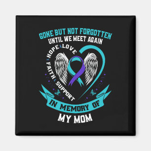 Suicide Awareness Shirt Mom Gone But Not Forgotten Magnet