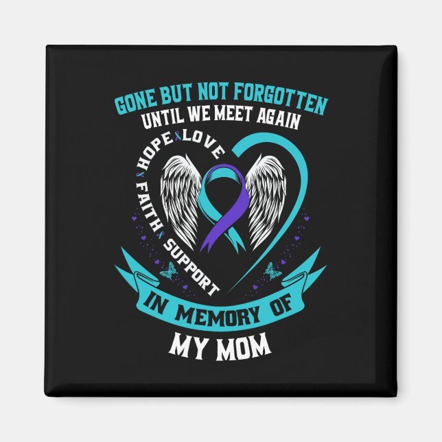 Suicide Awareness Shirt Mom Gone But Not Forgotten Magnet (Front)