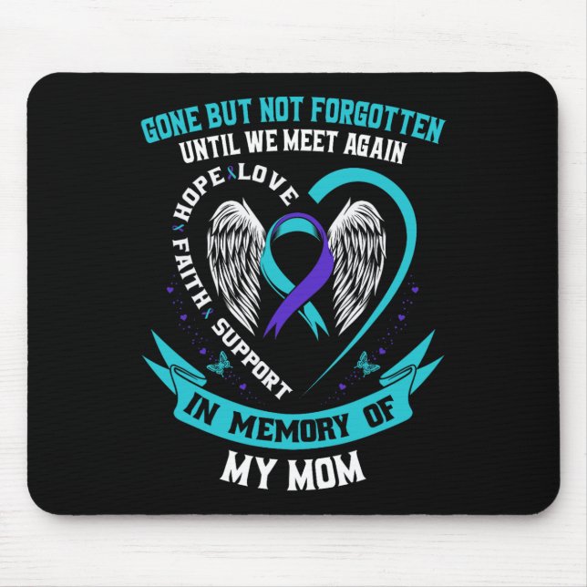 Suicide Awareness Shirt Mom Gone But Not Forgotten Mouse Pad (Front)