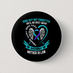 Suicide Awareness Shirt Mother In Law Gone But Not Button