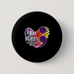 Suicide Awareness Shirt Suicide Prevention You Button