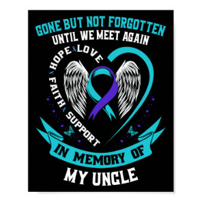 Suicide Awareness Shirt Uncle Gone But Not Forgott Poster