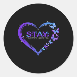 Suicide Awareness Stay Tomorrow Needs You Butterfl Classic Round Sticker