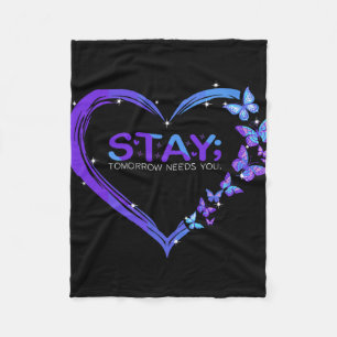 Suicide Awareness Stay Tomorrow Needs You Butterfl Fleece Blanket