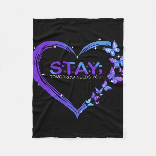 Suicide Awareness Stay Tomorrow Needs You Butterfl Fleece Blanket (Front)