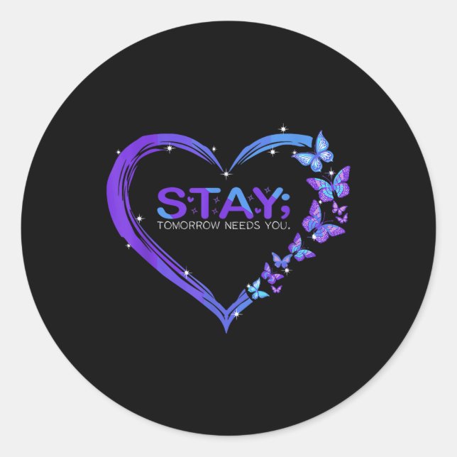 Suicide Awareness Stay Tomorrow Needs You Classic Round Sticker (Front)