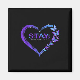 Suicide Awareness Stay Tomorrow Needs You Magnet