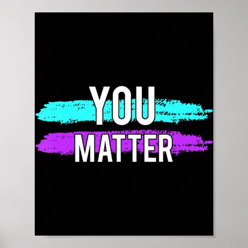 Suicide Awareness You Matter Design Gift For Menta Poster