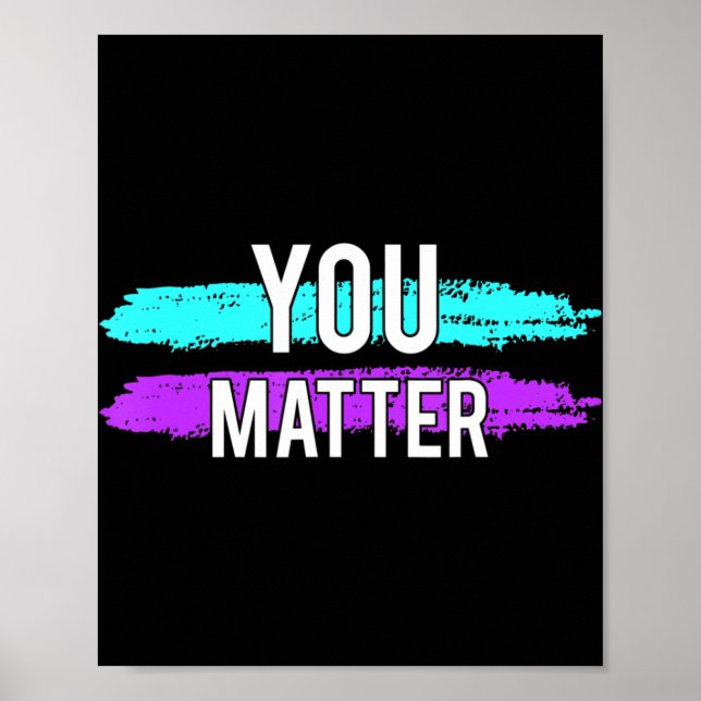 Suicide Awareness You Matter Design Gift For Menta Poster (Front)