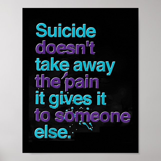 Suicide Doesnt Take Away The Pain Happy Awareness Poster (Front)