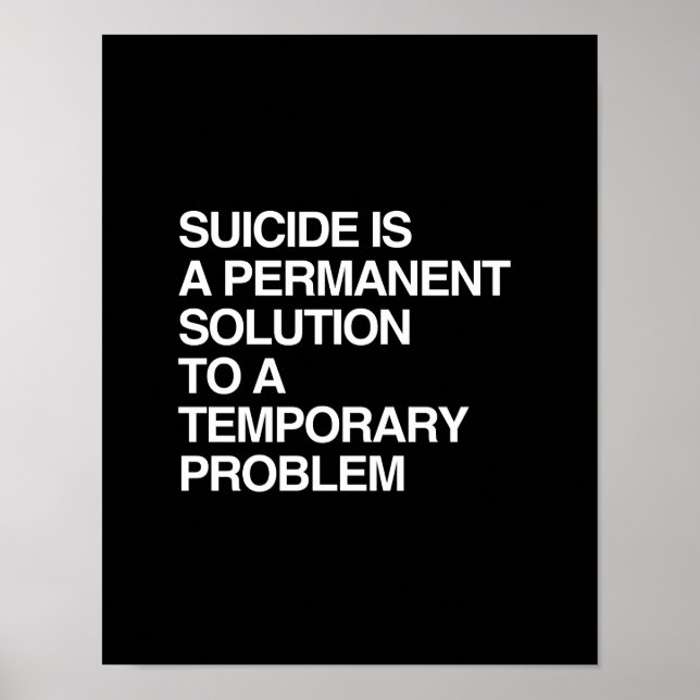 SUICIDE IS A PERMANENT SOLUTION TO A TEMPORARY PRO POSTER (Front)