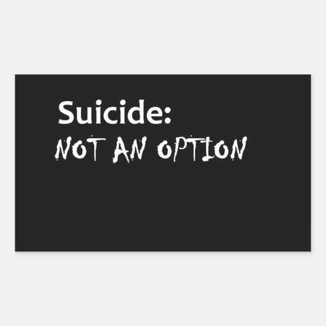 Suicide not an option rectangular sticker (Front)
